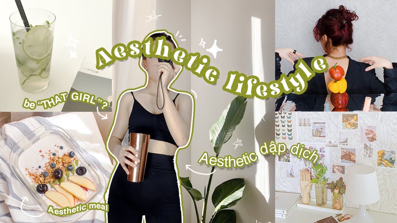 SỐNG AESTHETIC DẬP DỊCH - Cách mình nạp năng lượng tích cực mỗi ngày
